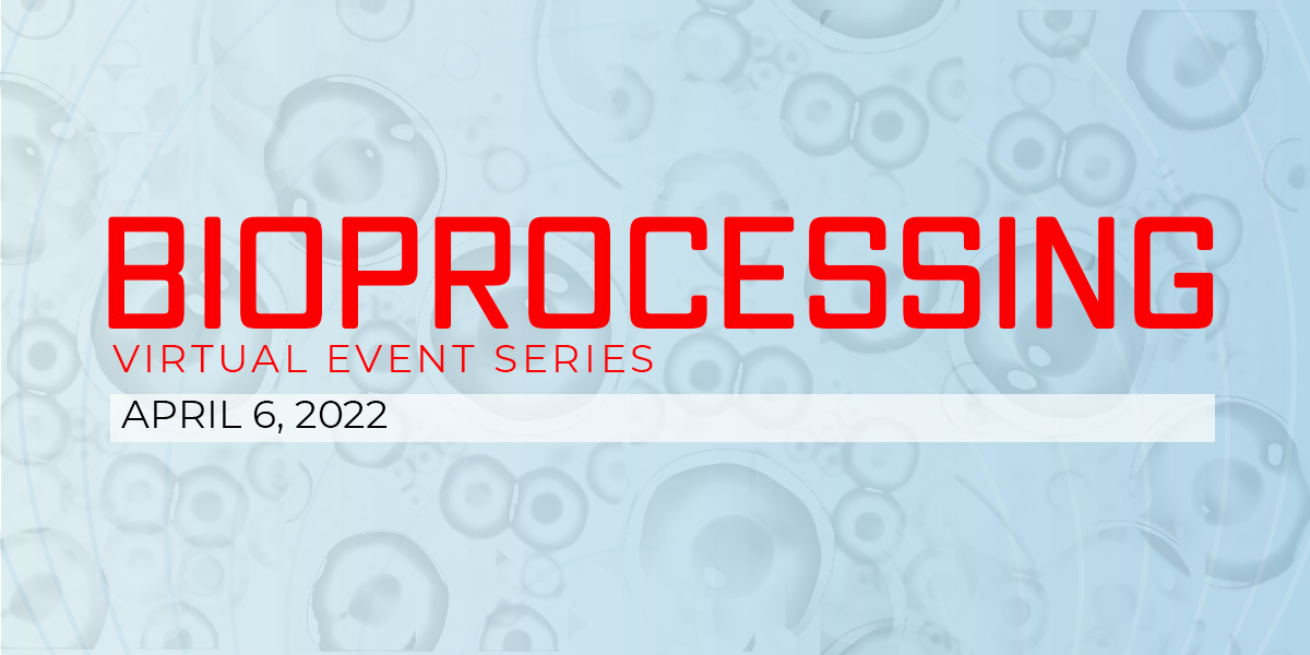 Bioprocessing Virtual Event Series 2022