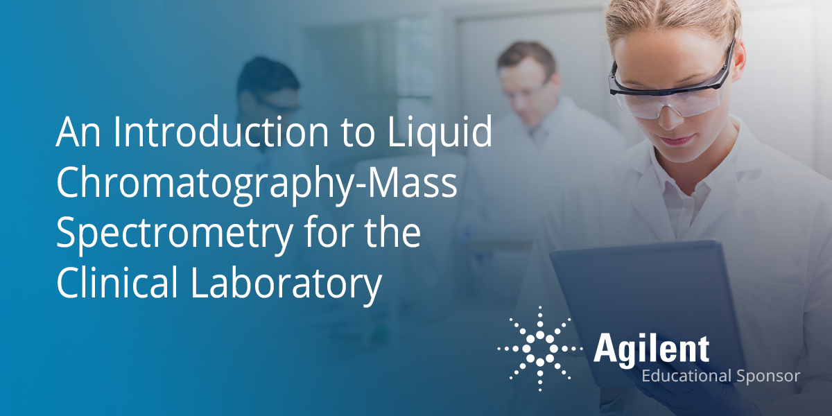 An Introduction to Liquid ChromatographyMass Spectrometry for the Clinical Laboratory