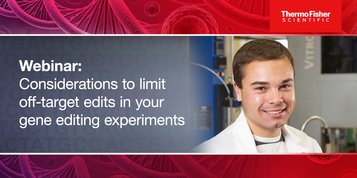 Resolving Lab Edits Considerations to Limit Off-Target Edits in your Gene Editing Experiments